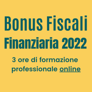 Corso bonus fiscali finanziaria 2022