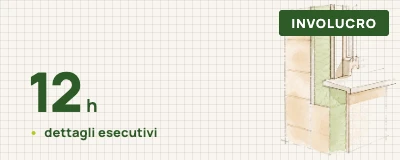 Progettare l'Involucro Edilizio (Correttamente), 12 ore, dettagli esecutivi