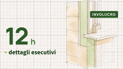 Progettare l'Involucro Edilizio (Correttamente), 12 ore