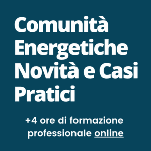Corso comunità energetiche novità casi pratici