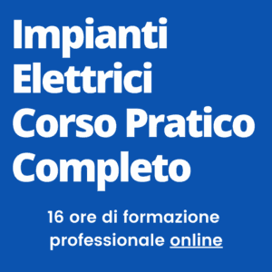 Impianti elettrici corso pratico completo